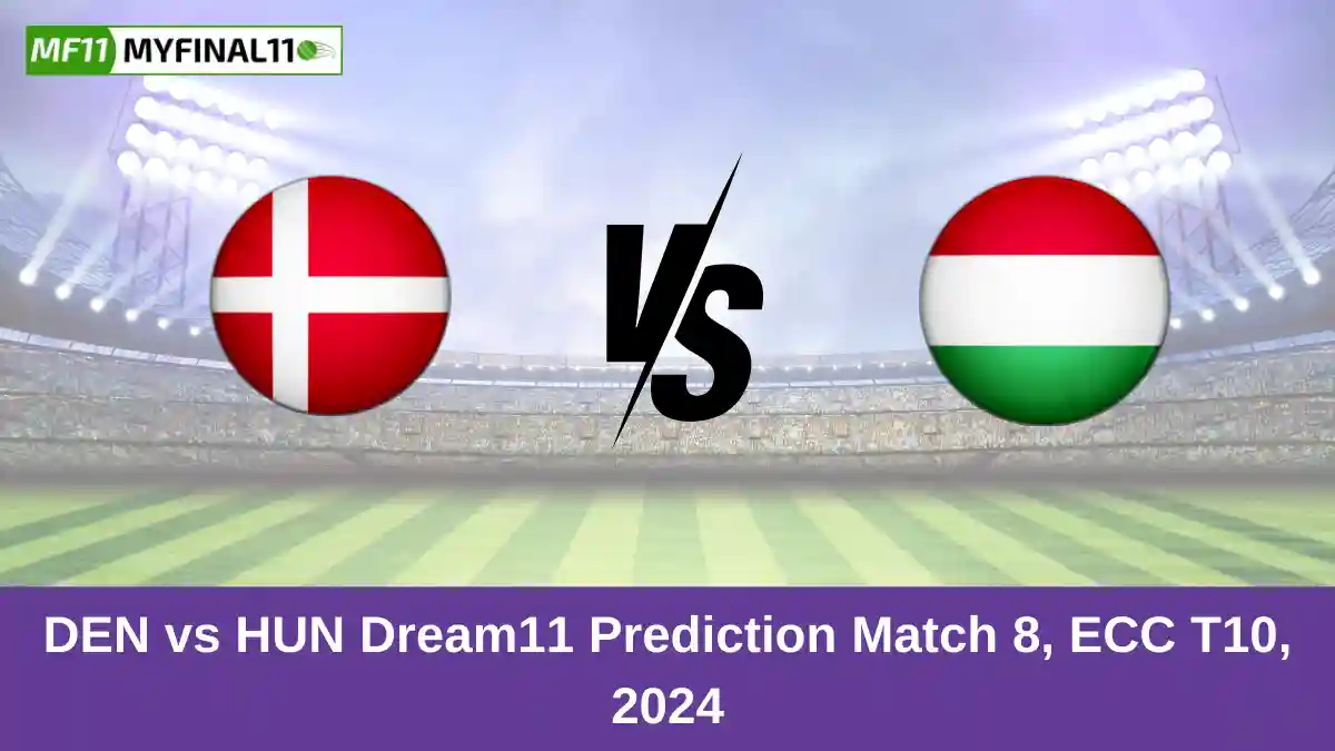 DEN vs HUN Dream11 Prediction Match 8, ECC T10, 2024