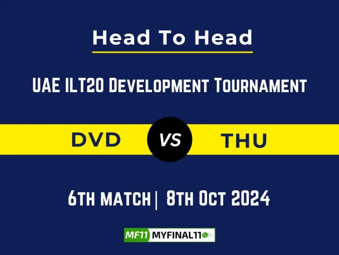 DVD vs THU Player Battle, Head to Head Team Stats, Player Record: UAE ILT20 Development Tournament- 6th Match