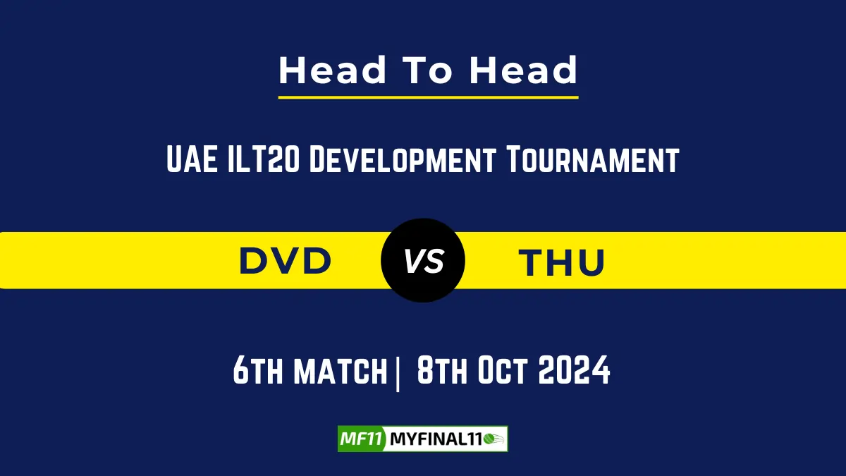 DVD vs THU Player Battle, Head to Head Team Stats, Player Record: UAE ILT20 Development Tournament- 6th Match