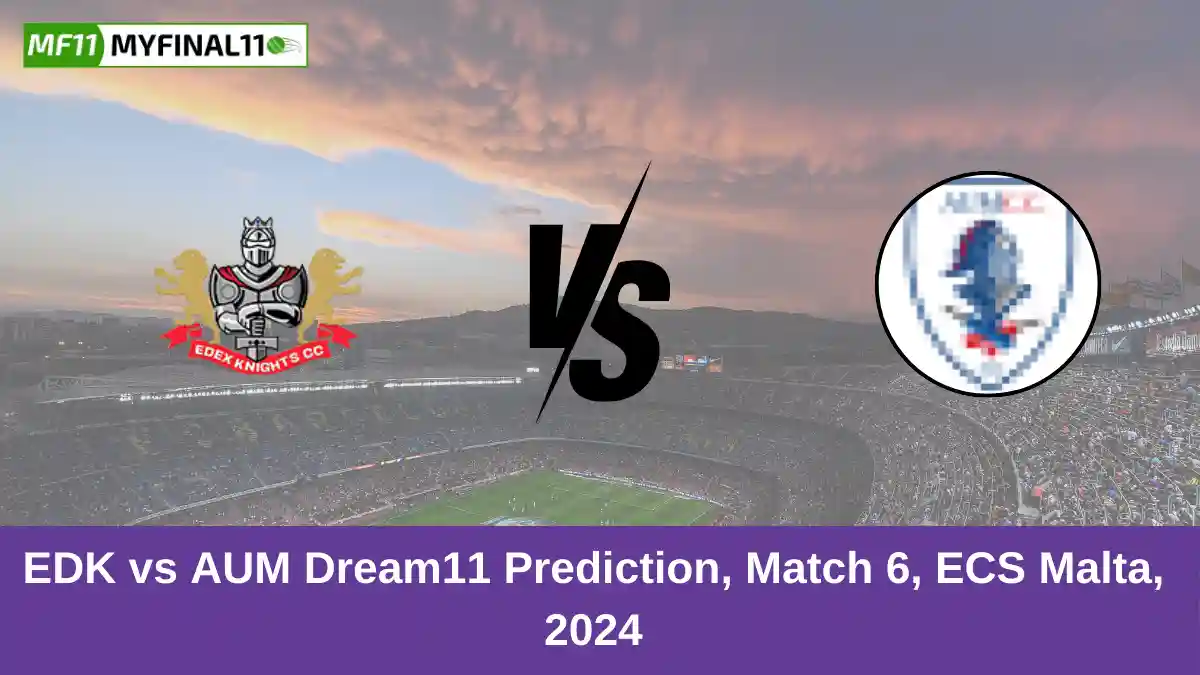 EDK vs AUM Dream11 Prediction, Match 6, ECS Malta, 2024