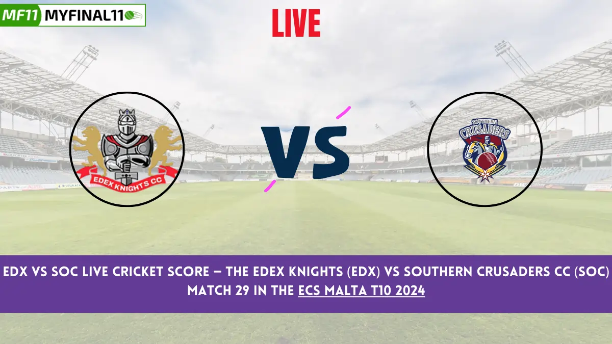 EDX vs SOC Live Cricket Score — The Edex Knights (EDX) vs Southern Crusaders CC (SOC) Match 29 in the ECS Malta T10 2024