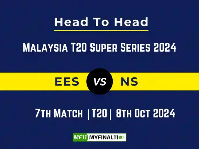 EES vs NS Player Battle, Head to Head Team Stats, Team Record - Malaysia T20 Super Series 2024