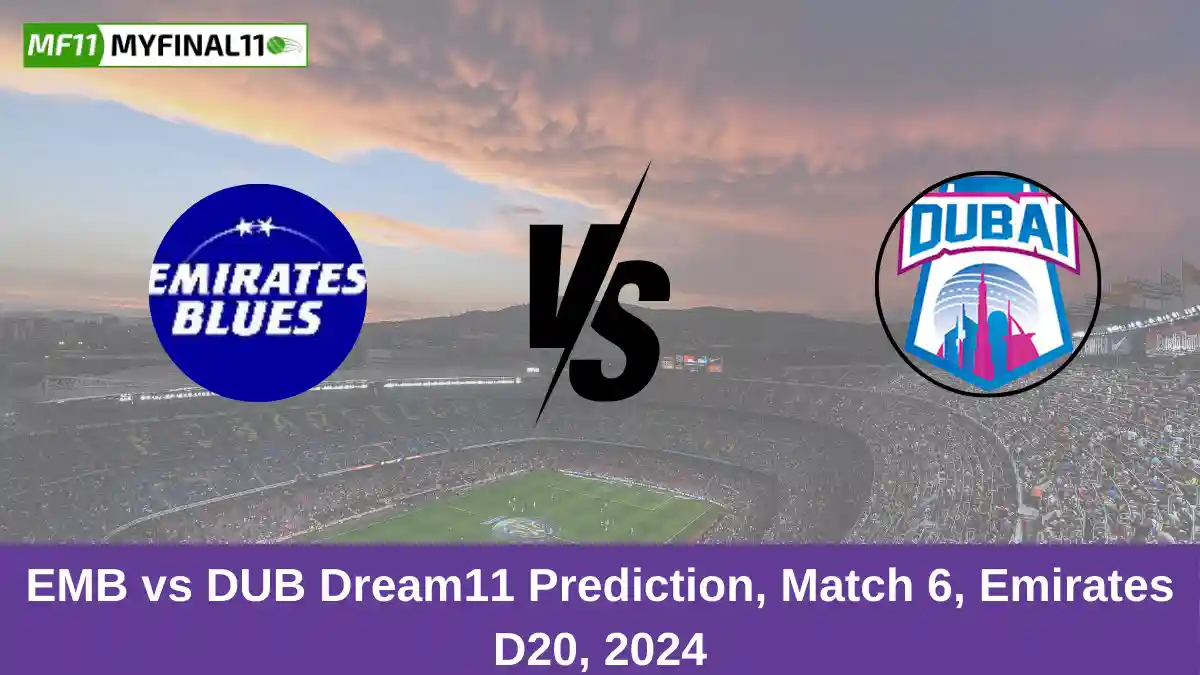 EMB vs DUB Dream11 Prediction, Match 6, Emirates D20, 2024