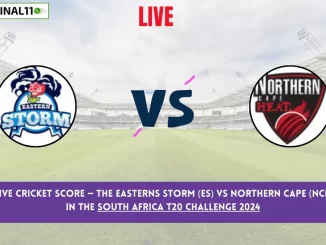 ES vs NCH Live Cricket Score — The Easterns Storm (ES) vs Northern Cape (NCH) Match 10 in the South Africa T20 Challenge 2024