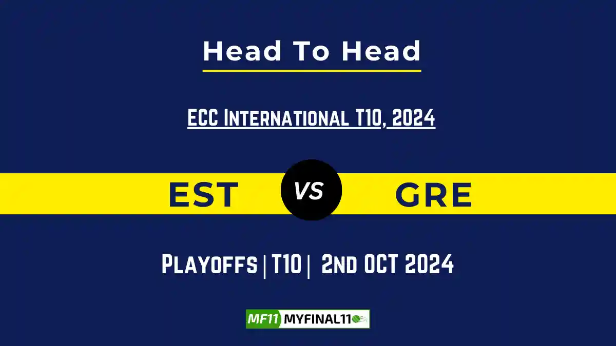 EST vs GRE Player Battle, Head to Head Team Stats, Player Record ECC International T10- Playoffs Match