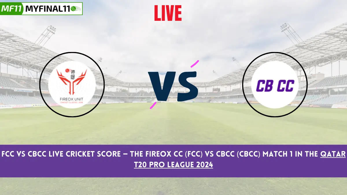 FCC vs CBCC Live Cricket Score — The Fireox CC (FCC) vs CBCC (CBCC) Match 1 in the Qatar T20 Pro League 2024