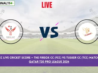 FCC vs TCC Live Cricket Score — The Fireox CC (FCC) vs Tusker CC (TCC) Match 8 in the Qatar T20 Pro League 2024