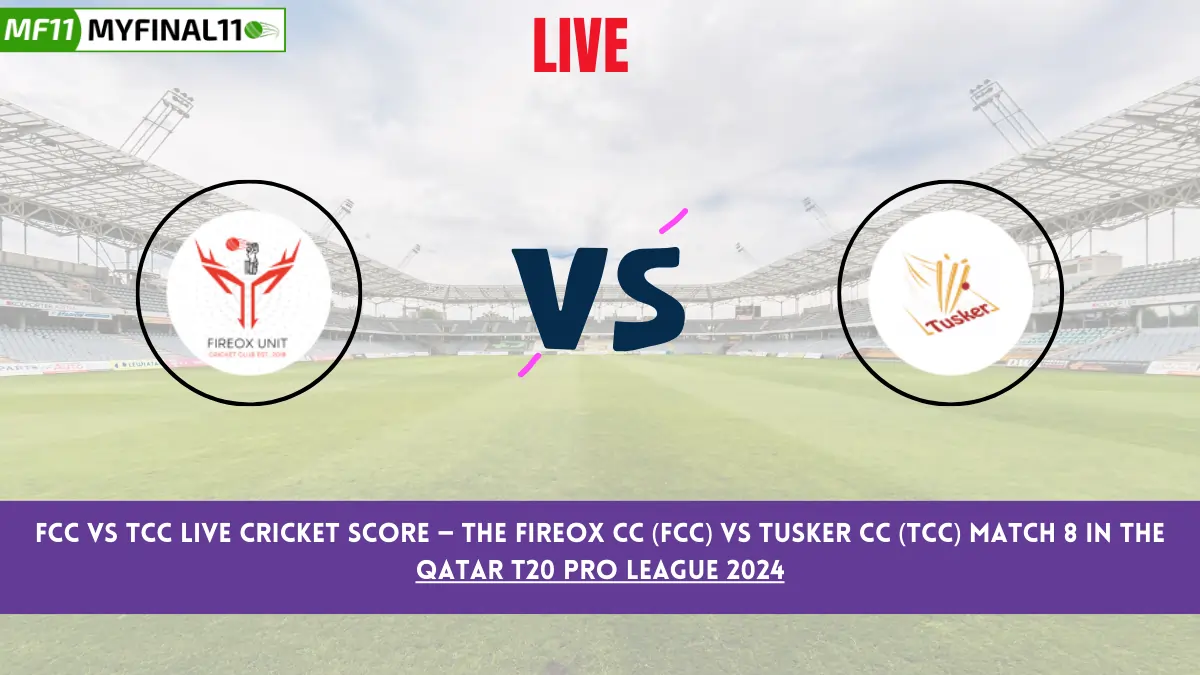 FCC vs TCC Live Cricket Score — The Fireox CC (FCC) vs Tusker CC (TCC) Match 8 in the Qatar T20 Pro League 2024