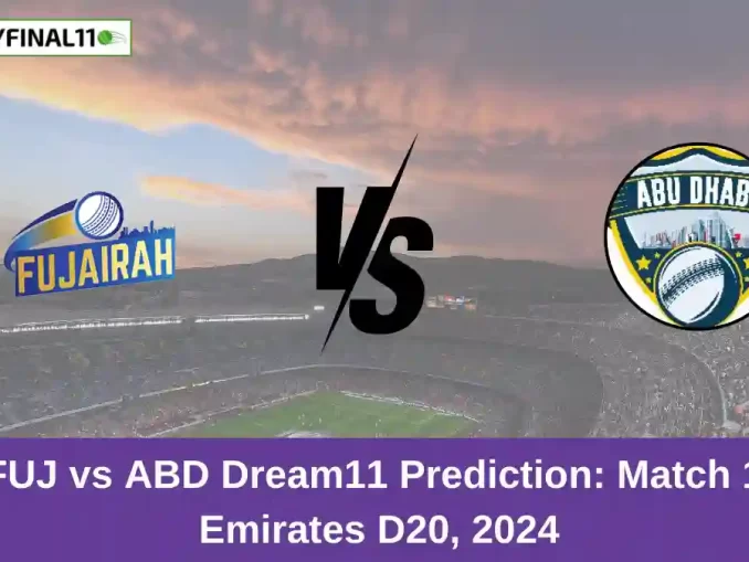 FUJ vs ABD Dream11 Prediction Match 1, Emirates D20, 2024