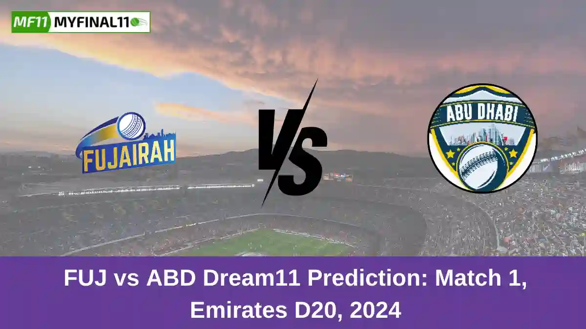 FUJ vs ABD Dream11 Prediction Match 1, Emirates D20, 2024