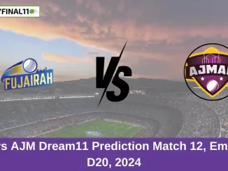 FUJ vs AJM Dream11 Prediction Match 12, Emirates D20, 2024