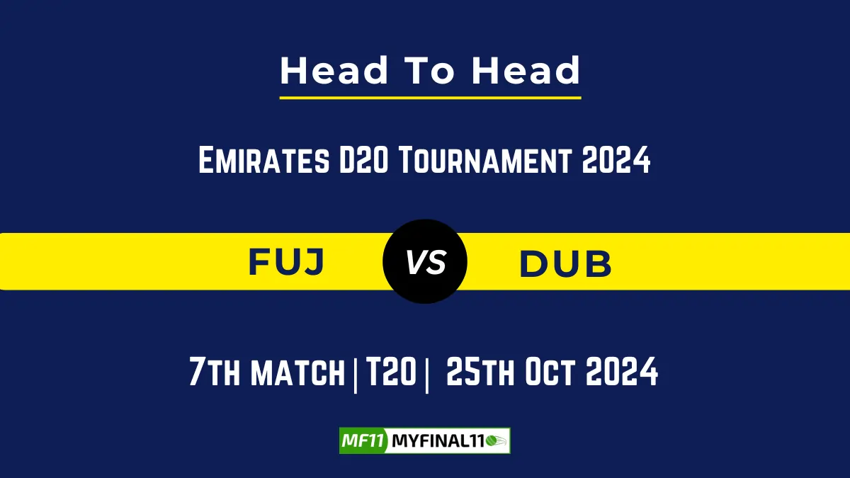 FUJ vs DUB Player Battle, Head to Head Team Stats, Team Record - Emirates D20 Tournament 2024