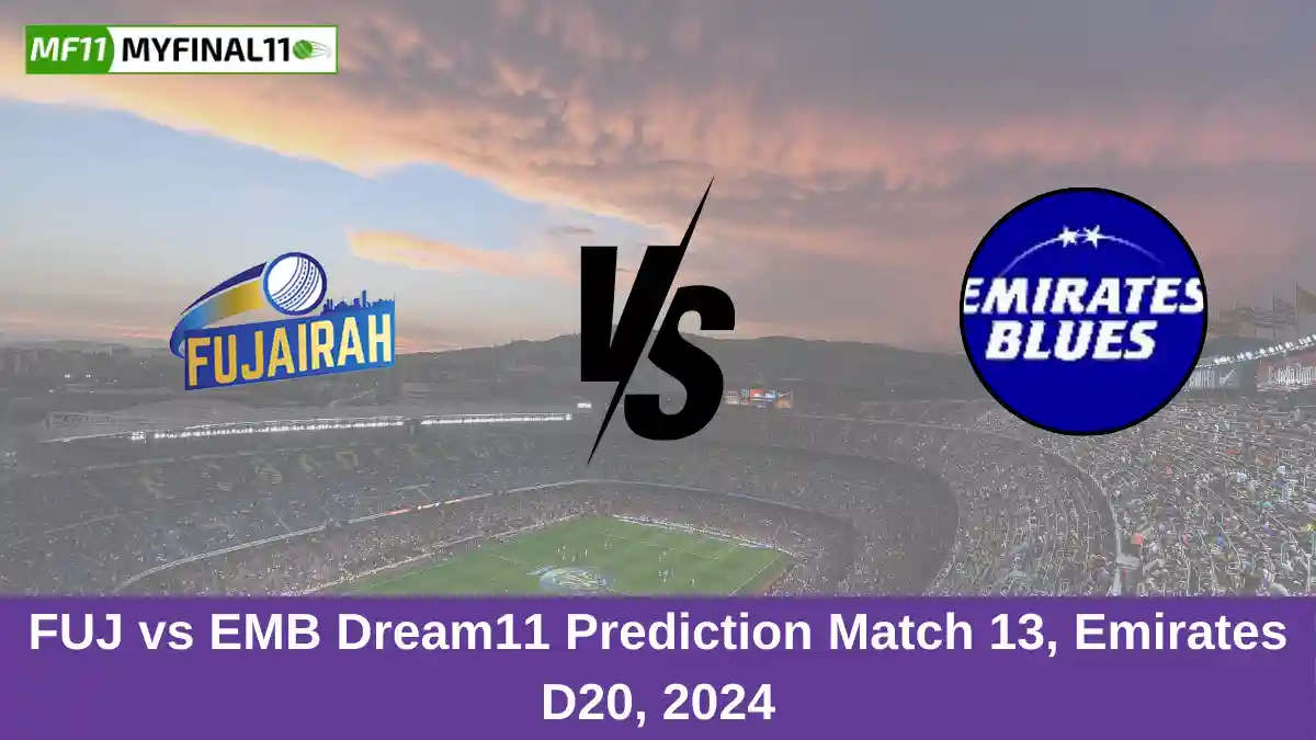 FUJ vs EMB Dream11 Prediction Match 13, Emirates D20, 2024