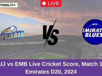 FUJ vs EMB Live Cricket Score, Match 13, Emirates D20, 2024