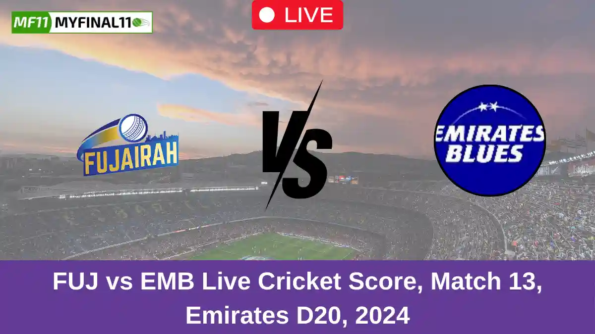 FUJ vs EMB Live Cricket Score, Match 13, Emirates D20, 2024