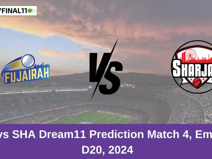 FUJ vs SHA Dream11 Prediction Match 4, Emirates D20, 2024