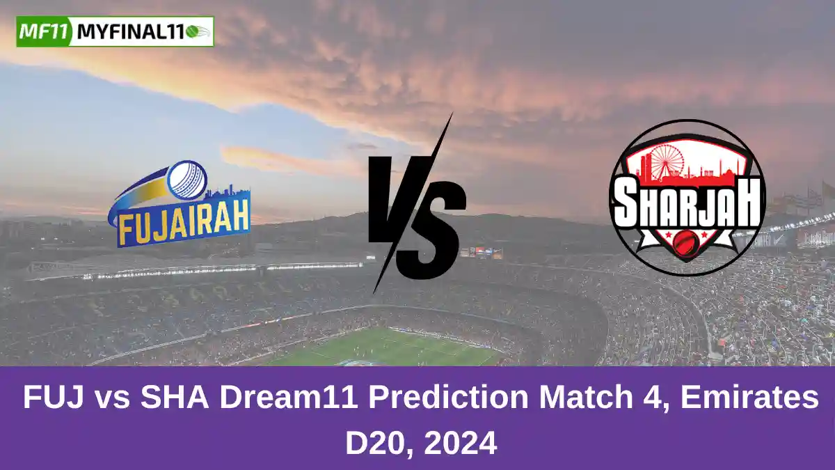 FUJ vs SHA Dream11 Prediction Match 4, Emirates D20, 2024