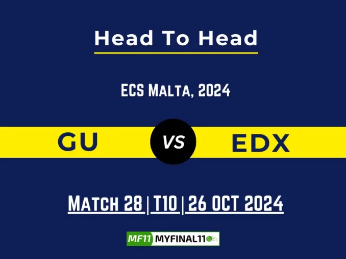 GU vs EDX Player Battle, Head to Head Team Stats, Player Record