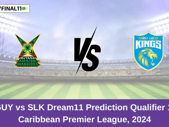 GUY vs SLK Dream11 Prediction Qualifier 1, Caribbean Premier League, 2024 (1)