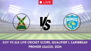 GUY vs SLK Live Score: Scorecard, Ball by Ball Commentary – Qualifier 1, Republic Bank CPL T20 2024