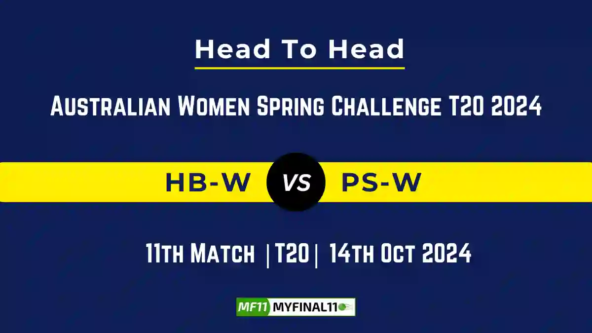 HB-W vs PS-W Player Battle, Head to Head Team Stats, Team Record - Australian Women Spring Challenge T20 2024