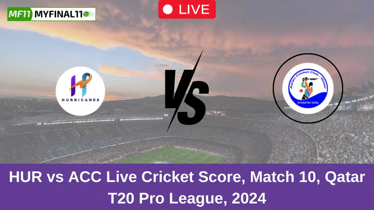 HUR vs ACC Live Cricket Score, Match 10, Qatar T20 Pro League, 2024