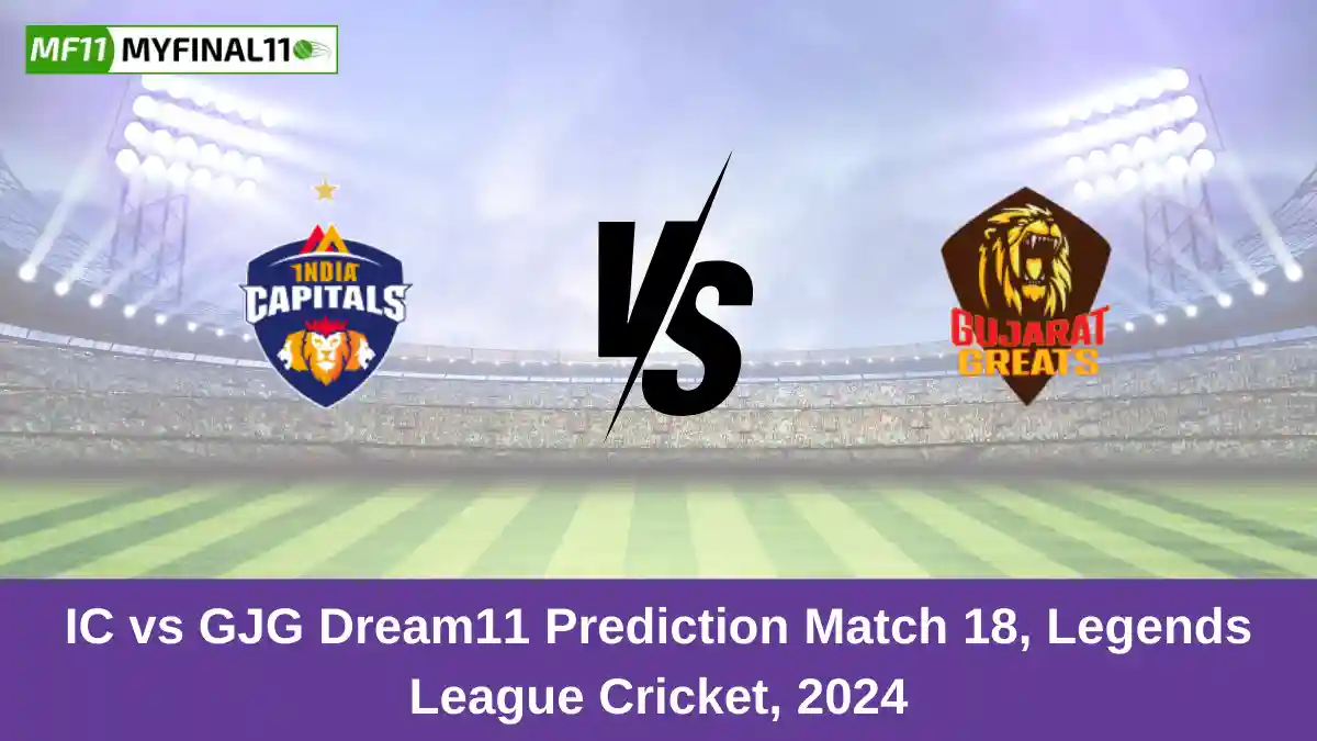 IC vs GJG Dream11 Prediction Match 18, Legends League Cricket, 2024