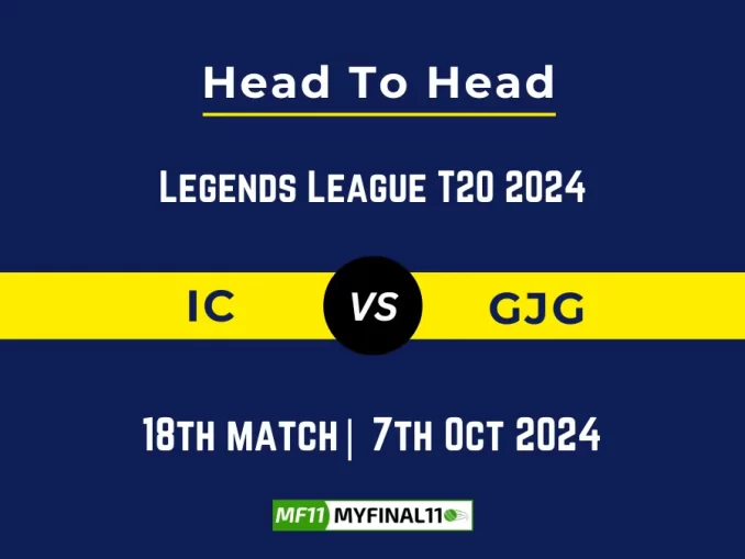 IC vs GJG Player Battle, Head to Head Team Stats, Player Record: Legends League T20 2024- 18th Match