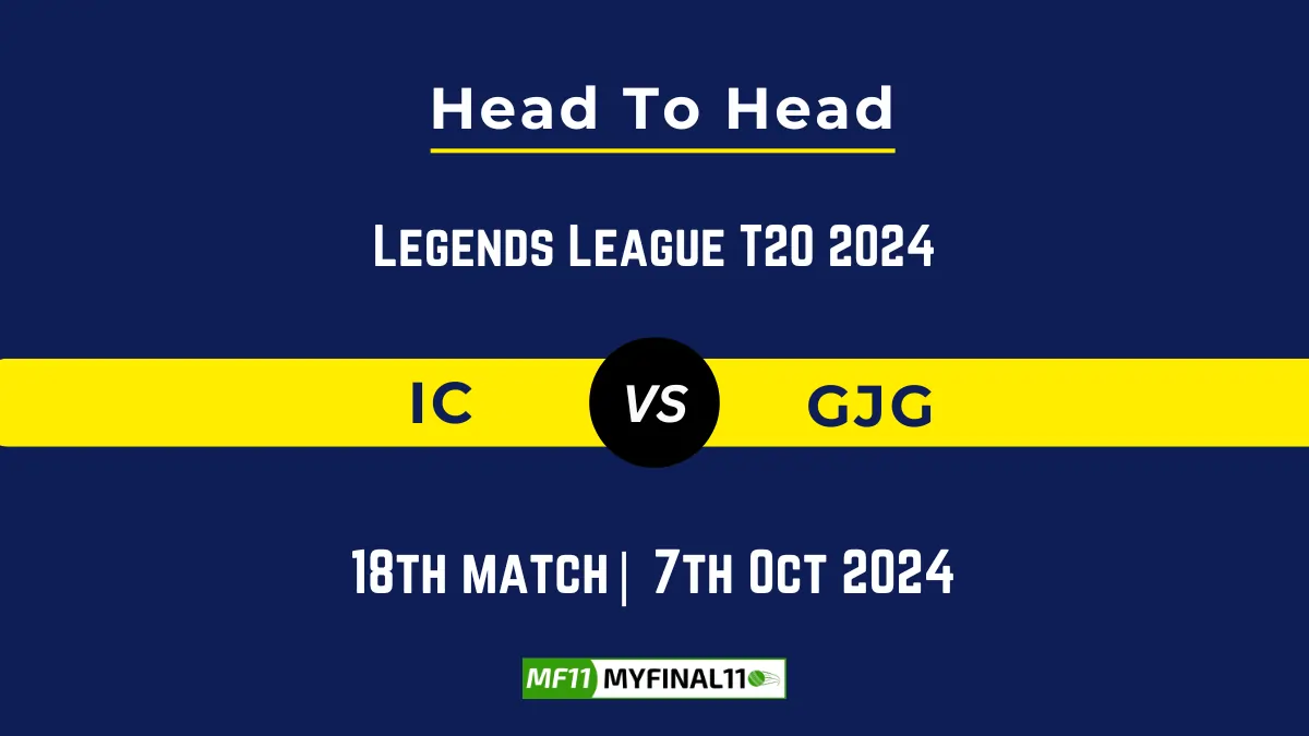 IC vs GJG Player Battle, Head to Head Team Stats, Player Record: Legends League T20 2024- 18th Match