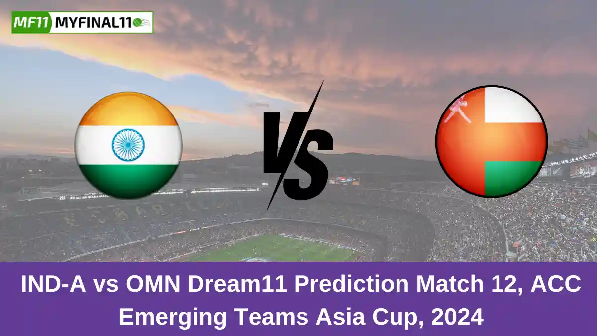 IND-A vs OMN Dream11 Prediction Match 12, ACC Emerging Teams Asia Cup, 2024