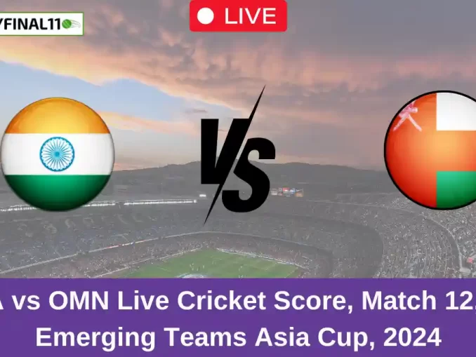 IND-A vs OMN Live Cricket Score, Match 12, ACC Emerging Teams Asia Cup, 2024