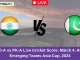 IND-A vs PK-A Live Cricket Score, Match 4, ACC Emerging Teams Asia Cup, 2024