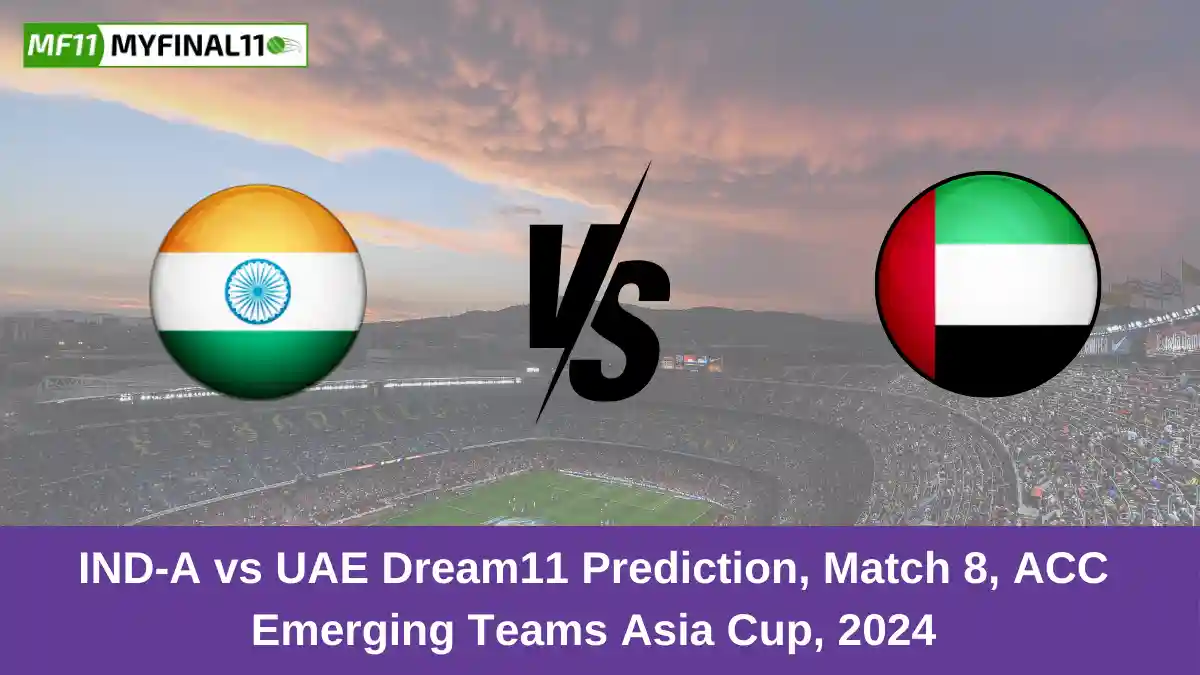 IND-A vs UAE Dream11 Prediction, Match 8, ACC Emerging Teams Asia Cup, 2024