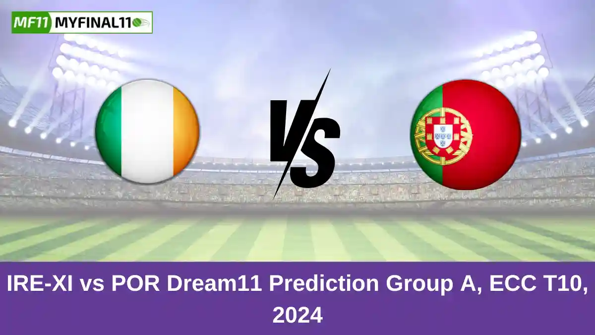 IRE-XI vs POR Dream11 Prediction Group A, ECC T10, 2024