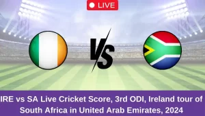 IRE vs SA Live Cricket Score, 3rd ODI, Ireland tour of South Africa in United Arab Emirates, 2024