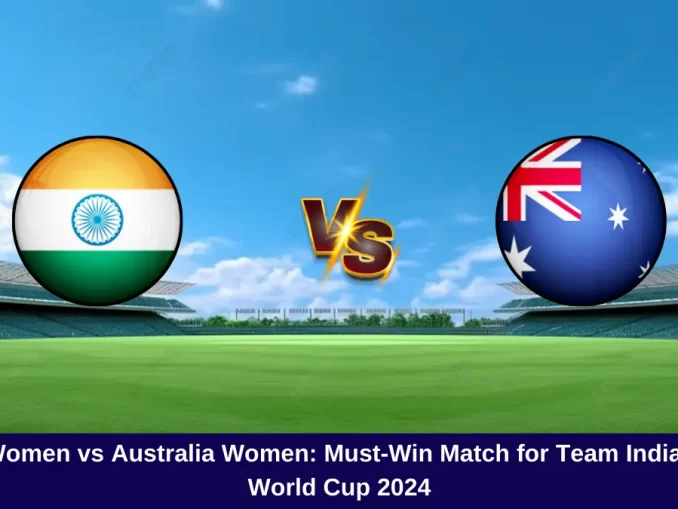 IND-W vs AUS-W: Team India Faces Australia's Challenge, Must-Win for Semi-Final Spot – Can They Defeat the Kangaroos?