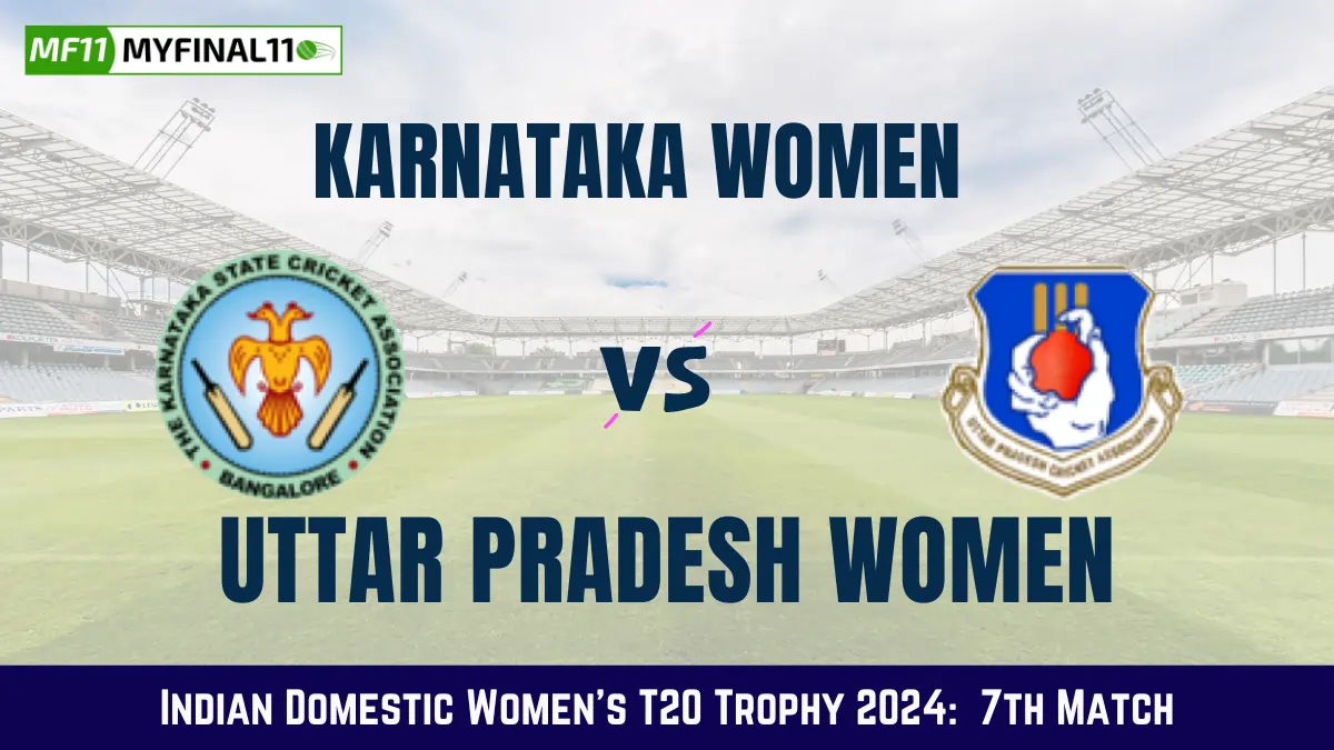 KAR-W vs UP-W Dream11 Prediction Today: Match 7 Pitch Report, and Key Player | Indian Domestic Women's T20 Trophy 2024