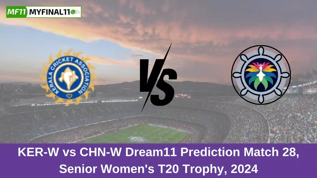 KER-W vs CHN-W Dream11 Prediction Match 28, Senior Women's T20 Trophy, 2024