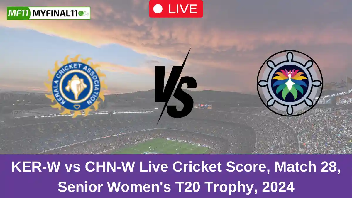 KER-W vs CHN-W Live Cricket Score, Match 28, Senior Women's T20 Trophy, 2024