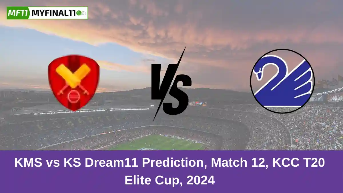 KMS vs KS Dream11 Prediction, Match 12, KCC T20 Elite Cup, 2024