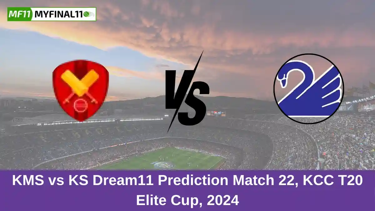 KMS vs KS Dream11 Prediction Match 22, KCC T20 Elite Cup, 2024