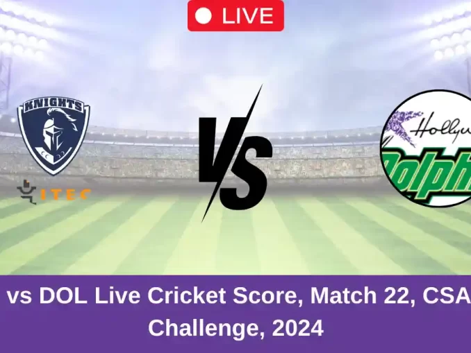 KTS vs DOL Live Cricket Score, Match 22, CSA T20 Challenge, 2024