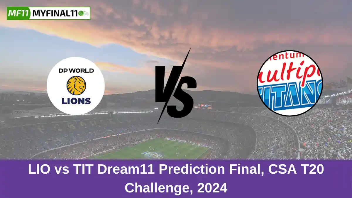 LIO vs TIT Dream11 Prediction Final, CSA T20 Challenge, 2024