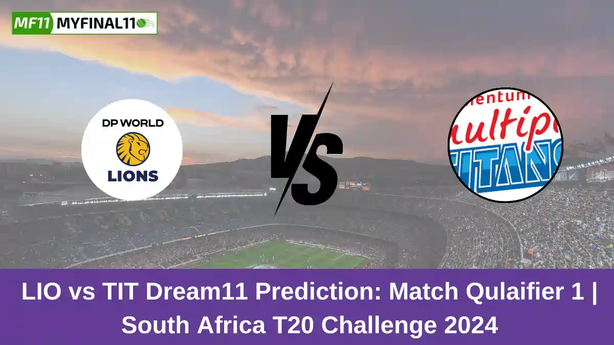 LIO vs TIT Dream11 Expert Prediction Qualifier 1 T20 Match South Africa T20 Challenge