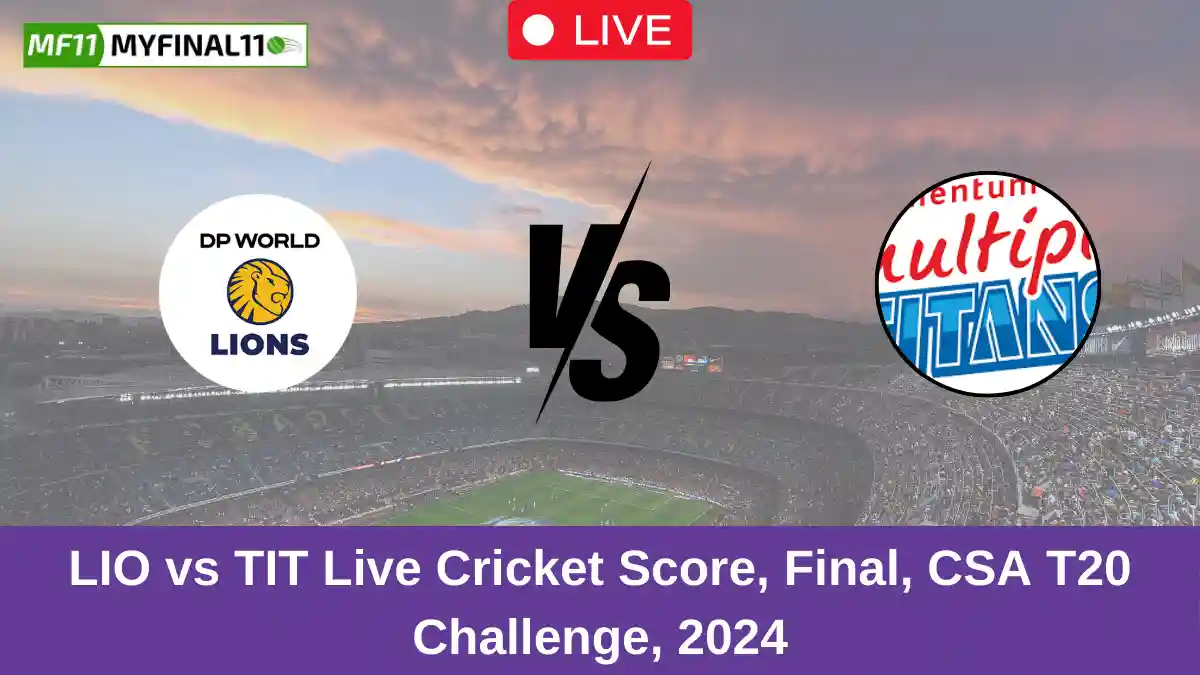 LIO vs TIT Live Cricket Score, Final, CSA T20 Challenge, 2024