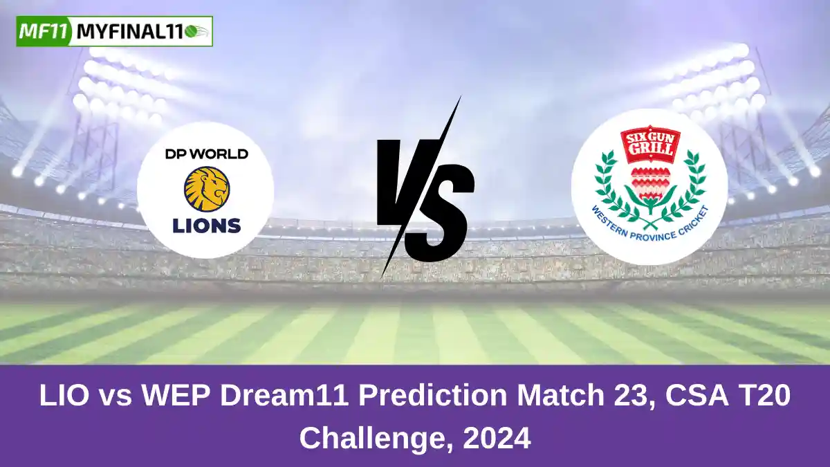 LIO vs WEP Dream11 Prediction Match 23, CSA T20 Challenge, 2024