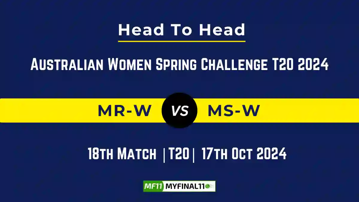 MR-W vs MS-W Player Battle, Head to Head Team Stats, Team Record - Australian Women Spring Challenge T20 2024