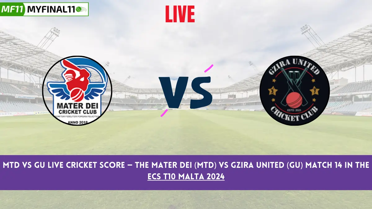 MTD vs GU Live Cricket Score — The Mater Dei (MTD) vs Gzira United (GU) Match 14 in the ECS T10 Malta 2024