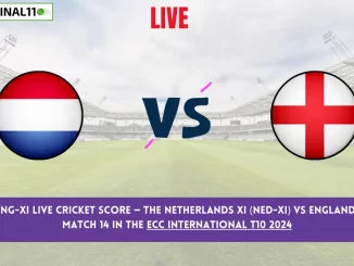 NED-XI vs ENG-XI Live Cricket Score — The Netherlands XI (NED-XI) vs England XI (ENG-XI) Match 14 in the ECC International T10 2024