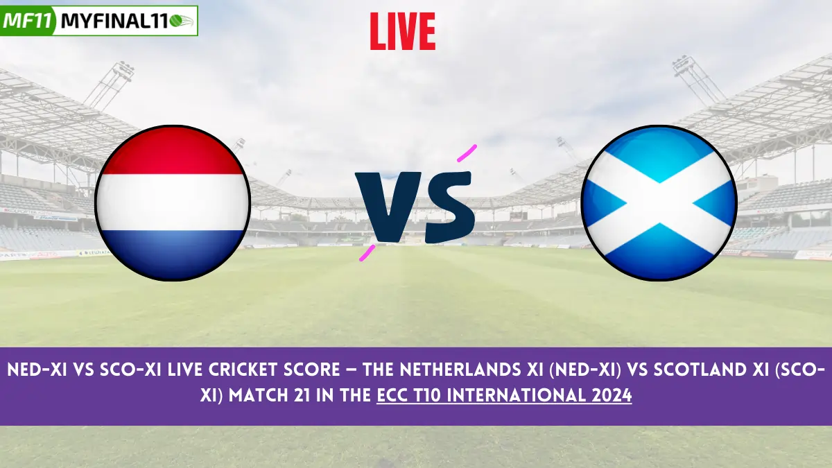 NED-XI vs SCO-XI Live Cricket Score — The Netherlands XI (NED-XI) vs Scotland XI (SCO-XI) Match 21 in the ECC T10 International 2024